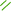two parallel diagonal green lines or stripes